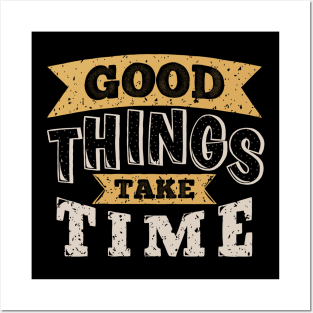 'Good Things Take Time' Quote Decorative Typography Posters and Art